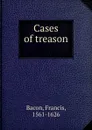 Cases of treason - Фрэнсис Бэкон