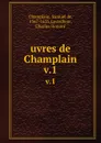 uvres de Champlain. v.1 - Samuel de Champlain