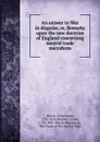 An answer to War in disguise, or, Remarks upon the new doctrine of England concerning neutral trade microform - Gouverneur Morris