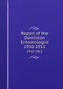 Report of the Dominion Entomologist. 1910-1911 - Canada. Dept. of Agriculture. Entomology Research Institute