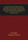 A poetical account of the American campaigns of 1812 and 1813 microform : with some slight sketches relating to the party politics which governed the United States, during the war, and at its commencement - Thomas Daniel Gowdell