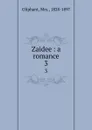 Zaidee : a romance. 3 - Margaret Oliphant