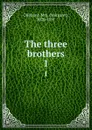 The three brothers. 1 - Margaret Oliphant