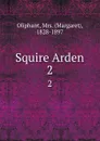 Squire Arden. 2 - Margaret Oliphant