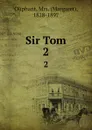 Sir Tom. 2 - Margaret Oliphant