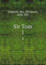 Sir Tom. 1 - Margaret Oliphant