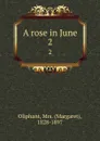 A rose in June. 2 - Margaret Oliphant