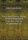 Poets and Poetry: Being Articles Reprinted from the Literary Supplement of . - John Cann Bailey