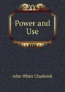 Power and Use - John White Chadwick