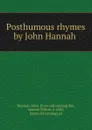 Posthumous rhymes by John Hannah - John Hannah