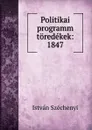 Politikai programm toredekek: 1847 - István Széchenyi