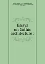 Essays on Gothic architecture : - Thomas Warton