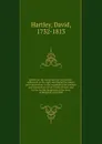 Letters on the American war microform : addressed to the right worshipful the mayor and corporation, to the worshipful the wardens and corporation of the Trinity-House, and to the worthy burgesses of the town of Kingston upon Hull - David Hartley