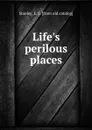 Life.s perilous places - E.S. Stanley