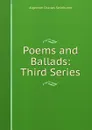 Poems and Ballads: Third Series - Algernon Charles Swinburne