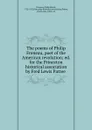 The poems of Philip Freneau, poet of the American revolution; ed. for the Princeton historical association by Fred Lewis Pattee - Philip Morin Freneau