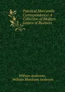 Practical Mercantile Correspondence: A Collection of Modern Letters of Business - William Anderson