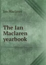 The Ian Maclaren yearbook - Maclaren Ian
