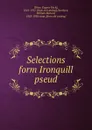 Selections form Ironquill pseud. - Eugene Fitch Ware