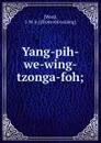 Yang-pih-we-wing-tzonga-foh; - J.W. Ward