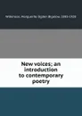 New voices; an introduction to contemporary poetry - Marguerite Ogden Bigelow Wilkinson