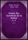 Faune des vertebres de la Suisse. v. 1 - Victor Fatio