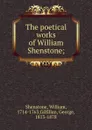 The poetical works of William Shenstone; - William Shenstone