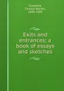 Exits and entrances; a book of essays and sketches - Charles Warren Stoddard