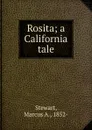 Rosita; a California tale - Marcus A. Stewart