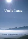 Uncle Isaac; - William Dudley Powers