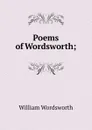 Poems of Wordsworth; - Wordsworth William