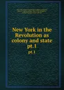 New York in the Revolution as colony and state. pt.1 - State. Comptroller's Office. cn