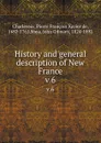 History and general description of New France. v.6 - Pierre François Xavier de Charlevoix