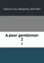 A poor gentleman. 2 - Margaret Oliphant