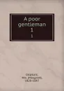 A poor gentleman. 1 - Margaret Oliphant