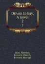 Driven to bay. A novel. 2 - Florence Lean