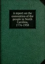 A report on the convention of the people in North Carolina, 1776-1958 - John L. Sanders