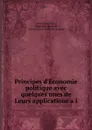 Principes d.Economie politique avec quelques unes de Leurs applications a l . - John Stuart Mill