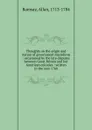 Thoughts on the origin and nature of government microform : occasioned by the late disputes between Great Britain and her American colonies : written in the year 1766 - Allan Ramsay