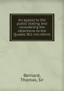 An appeal to the public stating and considering the objections to the Quebec Bill microform - Thomas Bernard