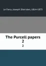 The Purcell papers. 2 - Joseph Sheridan le Fanu
