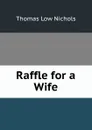 Raffle for a Wife - Thomas Low Nichols