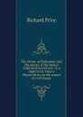 The Honor of Parliament and the justice of the nation vindicated microform : in a reply to Dr. Price.s Observations on the nature of civil liberty - Richard Price