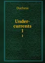 Under-currents. 1 - Duchess