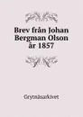 Brev fran Johan Bergman Olson ar 1857 - Grytnäsarkivet