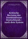 Kritische Revision der Insektenfaune Deutschlands : nach dem System - Georg Wolfgang Franz Panzer