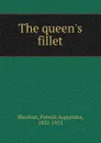 The queen.s fillet - Patrick Augustine Sheehan