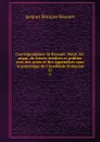 Correspondance de Bossuet. Nouv. ed. augm. de lettres inedites et publiee avec des notes et des appendices sous le patronage de l.Academie francaise. 13 - Bossuet Jacques Bénigne