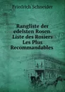 Rangliste der edelsten Rosen. Liste des Rosiers Les Plus Recommandables . - Friedrich Schneider