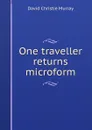 One traveller returns microform - Murray David Christie